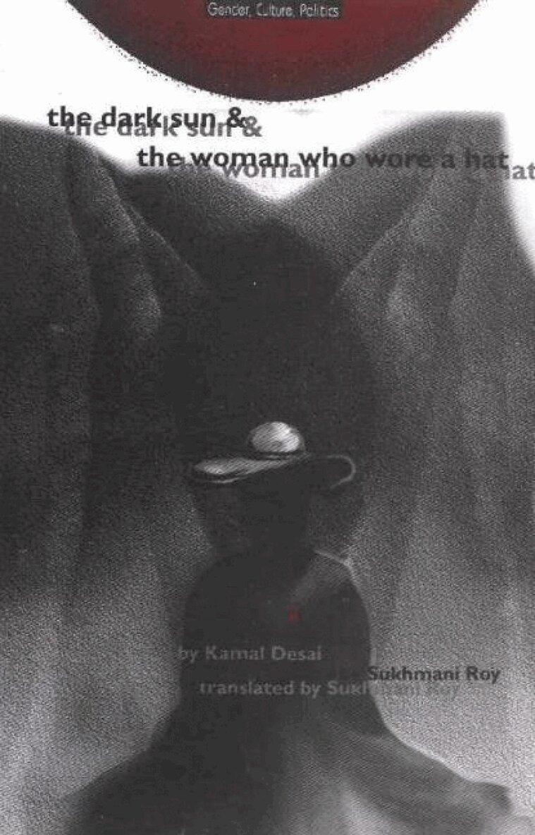 Kamal Desai - Dark Sun & Woman Who Wore a Hat, Inbunden