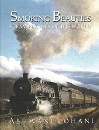 bokomslag Smoking Beauties: Steam Engines of the World