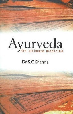 S. C. Sharma - Ayurveda, Inbunden