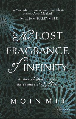 Moin Mir - Lost Fragrance of Infinity, Häftad