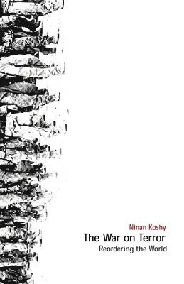 Ninan Koshy - War on Terror Nreordering the World, Häftad