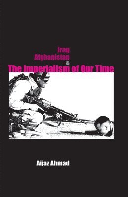 bokomslag Iraq, Afganistan and Imperialism of Our Time