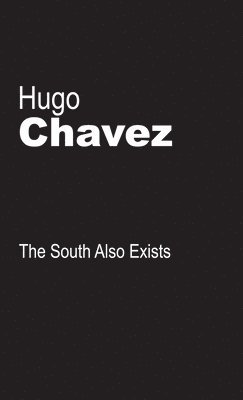 Hugo Chavez, Chavez,Hugo - South Also Exists, Häftad
