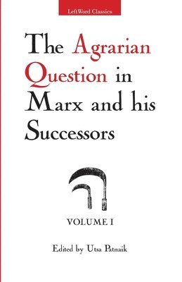Utsa Patnaik - Agrarian Question in Marx and His Successors, Vol. 1, Häftad