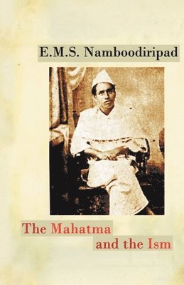 E.M.S. Namboodiripad, E. M. S. Namboodiripad - Mahatma and the Ism, Häftad