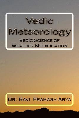 Vedic Meteorology: Vedic Science of Weather Modification 1