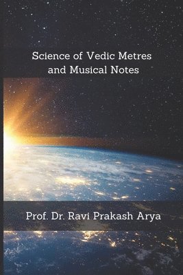 Ravi Prakash Arya - Science of Vedic Metres and Musical Notes, Häftad