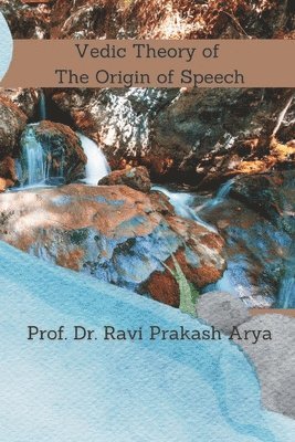 Ravi Prakash Arya - Vedic Theory of The Origin of Speech, Häftad