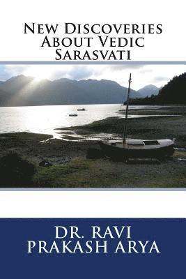 Ravi Prakash Arya - New Discoveries About Vedic Sarasvati, Häftad
