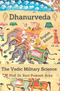 bokomslag Dhanurveda: The Vedic Military Science