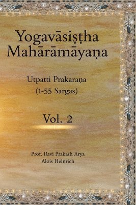 The Yogavasistha Maharamayana Vol. 2: Utpatti Prakarana (1-55 Sargas) 1