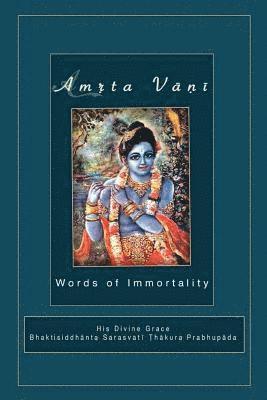 Amrta Vani by Srila Bhaktisiddhanta Sarasvati Thakura: Essential Instructions for Immortality 1