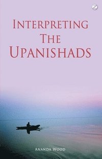 bokomslag Interpreting the Upanishads (New Edition)