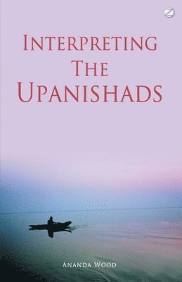 bokomslag Interpreting the Upanishads (New Edition)