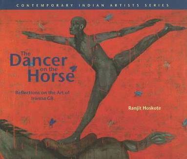 Ranjit Hoskote - Dancer on the Horse Reflections on the Art of Iranna Gr, Inbunden