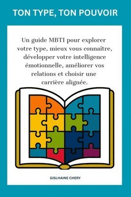 bokomslag Votre Type, Votre Pouvoir: Un guide MBTI pour explorer votre type, mieux vous connaître, développer votre intelligence émotionnelle, améliorer vos rel
