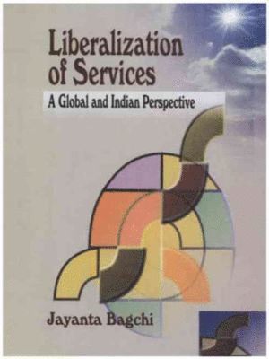 Jayanta Bagchi - Liberalization of Services, Inbunden