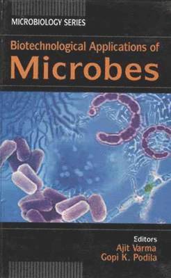 Ajit Varma, Gopi K. Podila - Biotechnological Applications of Microbes:  Volume II, Inbunden