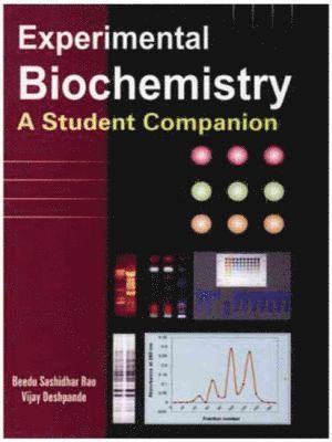 Beedu Sashidhar Rao, Vijay Deshpande - Experimental Biochemistry: A Student Companion, Häftad