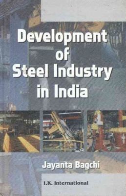 Jayanta Bagchi - Development of Steel Industry in India, Inbunden