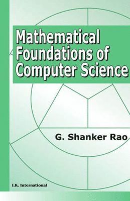 G. Shanker Rao - Mathematical Foundations of Computer Science, Häftad
