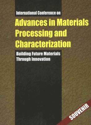 Advances in Materials Processing and Characterization 1