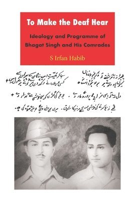 S. Irfan Habib - To Make the Deaf Hear, Häftad