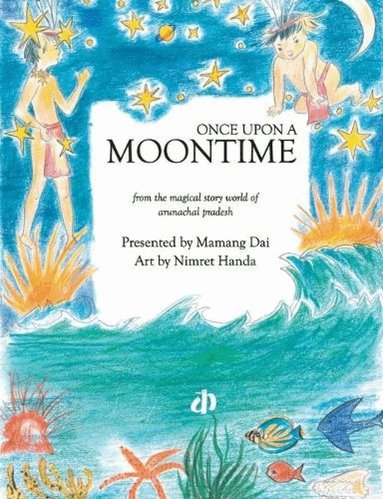 Mamang Dai - Once Upon a Moontime, Häftad