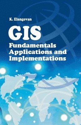 bokomslag GIS: Fundamentals,Applications and Implementations