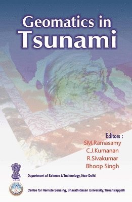 BRIG. R.Sivakumar & Bhoop Singh, SM. Ramasamy, C.J.Kumanan, SM. Ramasamy, C.J. Kumanan, BRIG.R. Sivakumar, Bhoop Singh - Geomatics in Tsunami, Inbunden