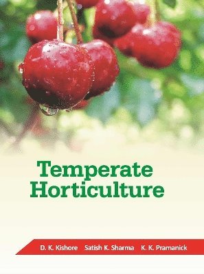 D.K. Kishor, Satish K. Sharma, K. K. Pramanick - Temperate Horticulture, Inbunden