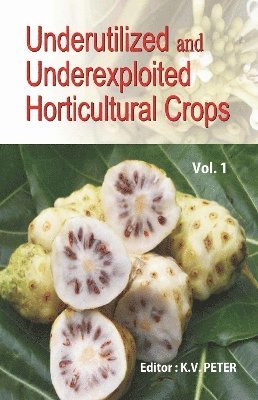 Undererutilized and Underexploited Horticultural Crops: Part 1 1