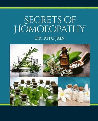 Ritu Jain - Secrets of Homoeopathy, Häftad
