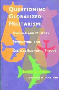 bokomslag Questioning Globalized Militarism Nuclear and Military Producton and Critical Economic Theory