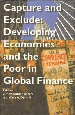 bokomslag Capture and Exclude  Developing Economies and the Poor in Global Finance