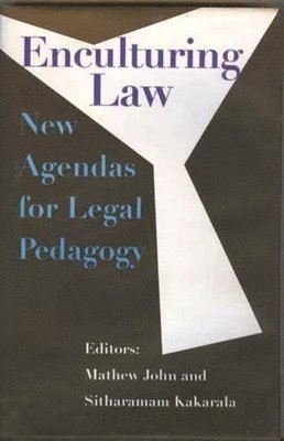 Mathew John, Sitharamam Kakarala, Mathew John, Sitharamam Kakarala - Enculturing Law – New Agendas for Legal Pedagogy, Inbunden