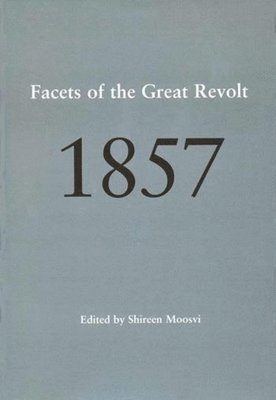 1857  Facets of the Great Revolt 1
