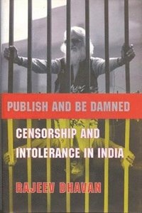 bokomslag Publish and Be Damned - Censorship and Intolerance in India