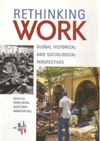 bokomslag Rethinking Work - Global Historical and Sociological Perspectives
