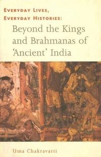 bokomslag Everyday Lives, Everyday Histories - Beyond the Kings and Brahmanas of `Ancient` India