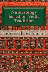 bokomslag Numerology based on Vedic Tradition: Learning to make a Karmic Horoscope and benefit from it to do the appropriate Present Karma for inner Peace and H