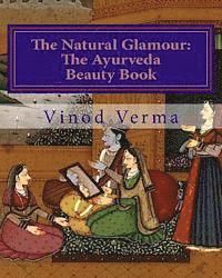 bokomslag The Natural Glamour: The Ayurveda Beauty Book (B&W)