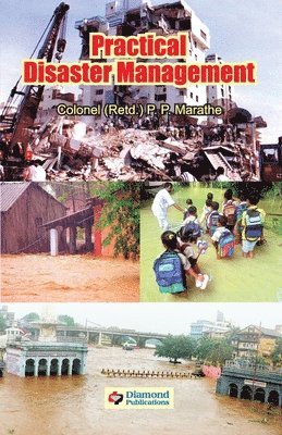 P. P. Colonel(rted) Marathe - Practical Disaster Management, Häftad