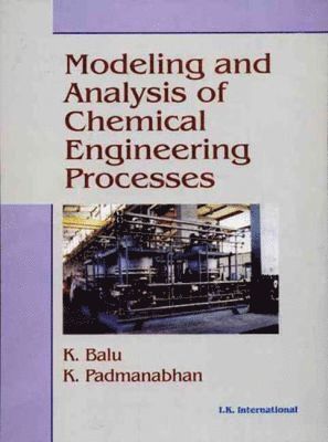 K. Balu, K. Padmanabhan - Modeling and Analysis of Chemical Engineering Processes, Häftad