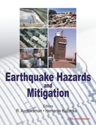 R. Ayothiraman, Hemanta Hazarika - Earthquake Hazards and Mitigation, Inbunden