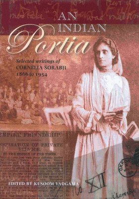 An Indian Portia  Selected Writings of Cornelia Sorabji 1866 to 1954 1
