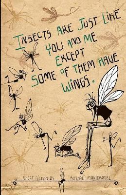 Kuzhali Manickavel - Insects are Just Like You and Me Except Some of Them Have Wings, Häftad