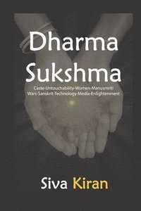 bokomslag Dharma Sukshma: Caste-Untouchability-Women-Manusmriti Wars-Sanskrit-Technology-Media-Enlightenment