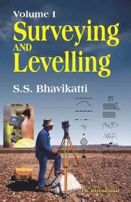 S. S. Bhavikatti - Surveying and Levelling: Volume I, Häftad