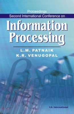L. M. Patnaik, K. R. Venugopal - Proceedings Second International Conference on Information Processing, Inbunden